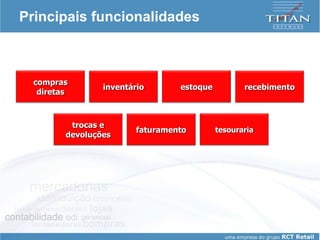 Principais funcionalidades compras diretas inventário estoque recebimento trocas e devoluções faturamento tesouraria 