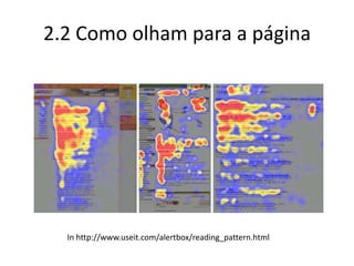 2.2 Como olham para a páginaIn http://www.useit.com/alertbox/reading_pattern.html