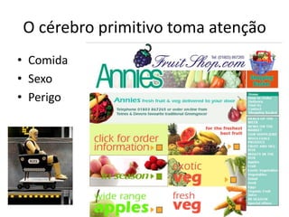 O cérebro primitivo toma atençãoComidaSexoPerigo