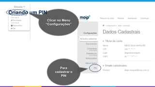 Para
cadastrar o
PIN
Clicar no Menu
“Configurações”
Criando um PIN
 