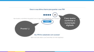 Caso queira
confirmar a
numeração
digitada
Pronto! ;)
 