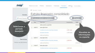Selecionar o
período
desejado
Visualize as
informações
ou exporte
 