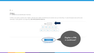Digitar o PIN
e continuar!
 