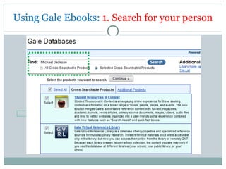 Using Gale Ebooks:  1. Search for your person 