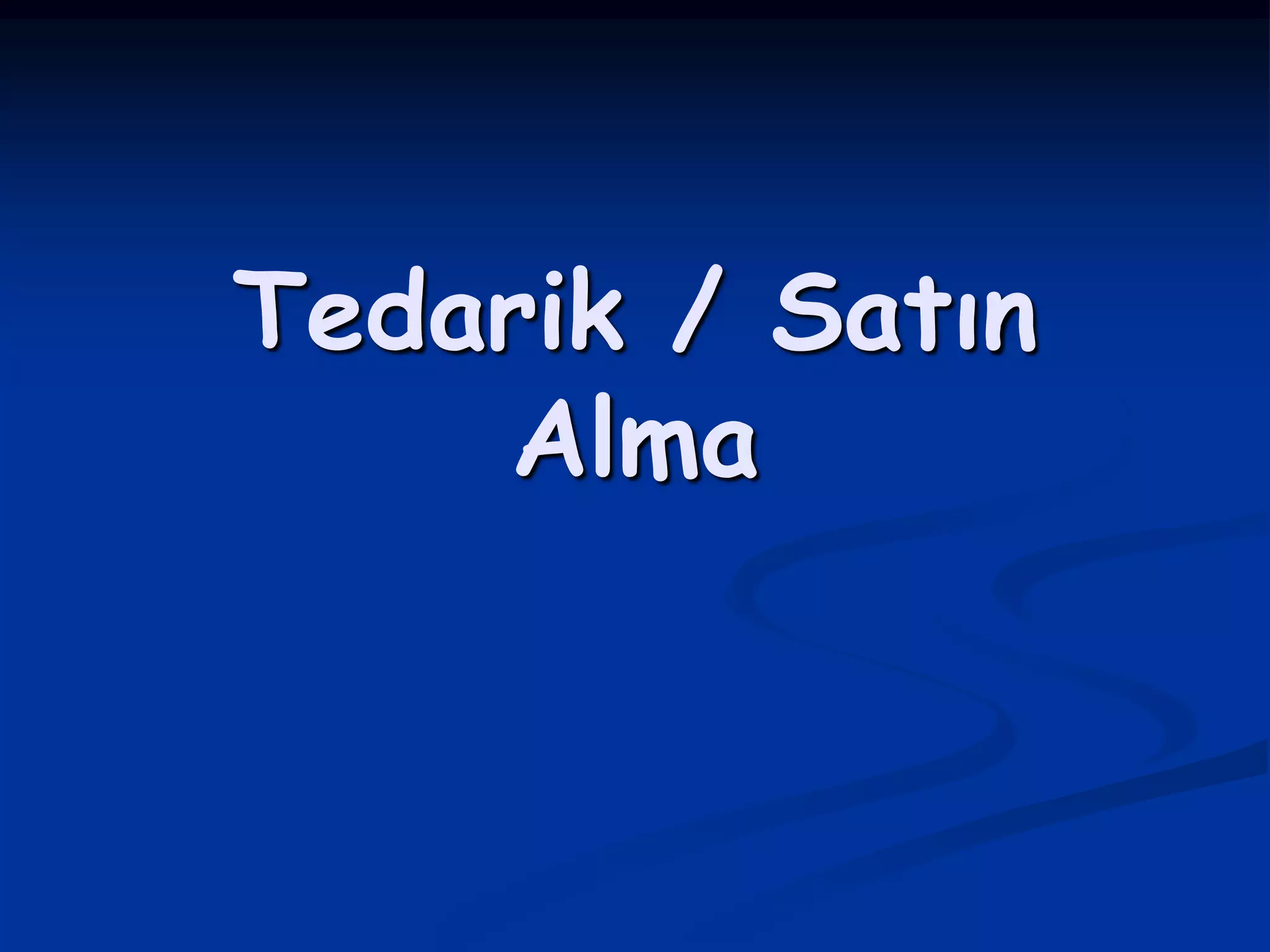Tedarik / Satın
    Alma
 