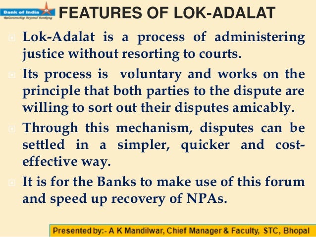 lok adalat’s role in reduction in A lok adalat has the jurisdiction to settle, by way of effecting compromise between the parties, any matter which may be pending before the court, as well as matters at pre-litigative stage ie disputes that have not been formally instituted in any court of law. lok adalat’s role in reduction in A lok adalat has the jurisdiction to settle, by way of effecting compromise between the parties, any matter which may be pending before the court, as well as matters at pre-litigative stage ie disputes that have not been formally instituted in any court of law.