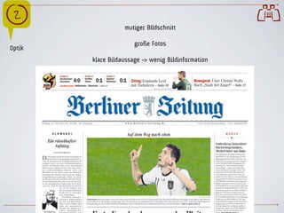 mutiger BIldschnitt
                                                                               
                                     große Fotos
Optik
        klare Bildaussage - wenig Bildinformation




            www.ulfgruener.de Juni 2010 für Verband Deutscher Lokalzeitungen
 