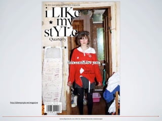 http://ilikemystyle.net/magazine




                                   www.ulfgruener.de Juni 2010 für Verband Deutscher Lokalzeitungen
 
