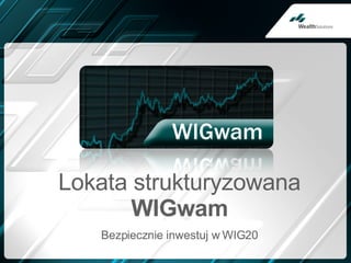Lokata strukturyzowana WIGwam Bezpiecznie inwestuj w WIG20 