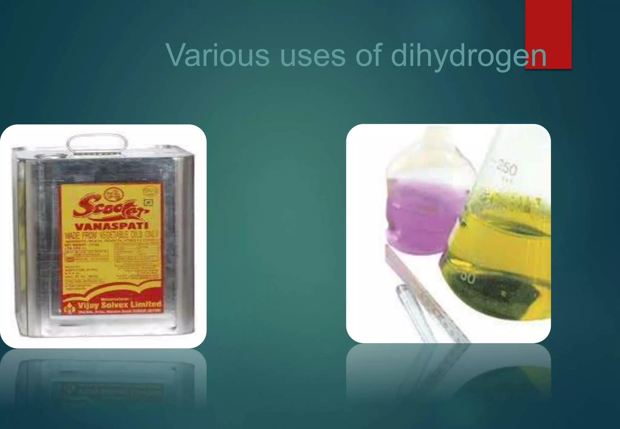 Various uses of dihydrogen
 