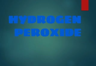 HYDROGEN
PEROXIDE
 