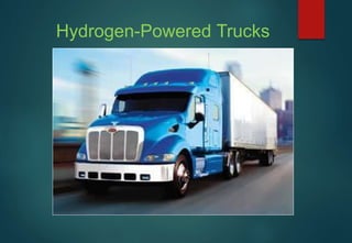 Hydrogen-Powered Trucks
 