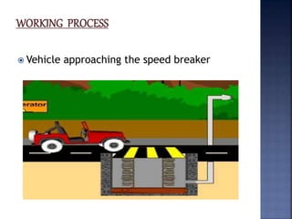  Vehicle approaching the speed breaker
 