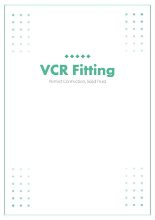 VCR Fitting
Perfect Connection, Solid Trust
 