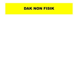 DAK NON FISIK
 