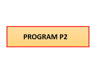PROGRAM P2
 
