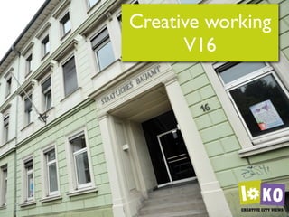 Creative working
      V16
 