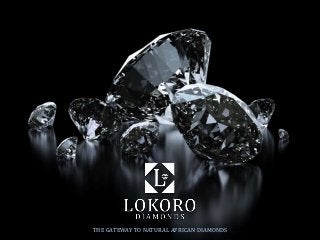 THE GATEWAY TO NATURAL AFRICAN DIAMONDS
 