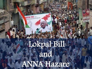  Lokpal Bill and ANNA Hazare  