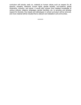 curriculum will include, early on, material on human values such as respect for all
persons, empathy, tolerance, human rig...