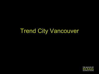 Trend City Vancouver 