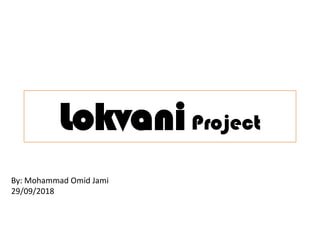 LokvaniProject
By: Mohammad Omid Jami
29/09/2018
 