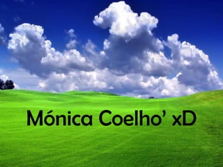 Mónica Coelho’ xD