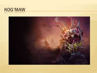 Kog’Maw