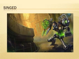 Singed