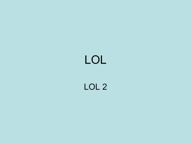 Lol | PPT