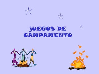 jUEGOS DE
CAMPAMENTO
 