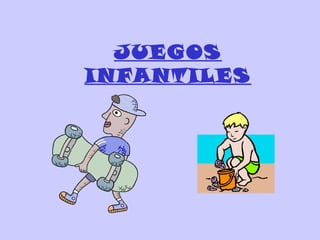 JUEGOS
INFANTILES
 