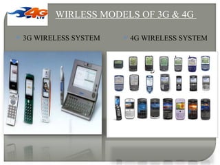  3G WIRELESS SYSTEM  4G WIRELESS SYSTEM
WIRLESS MODELS OF 3G & 4G
 