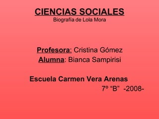 CIENCIAS SOCIALES Biografía de Lola Mora ,[object Object],[object Object],[object Object],[object Object]