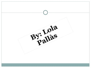 By: Lola Pallàs 