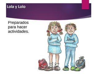 Preparados
para hacer
actividades.
 