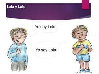 Yo soy Lola
Yo soy Lolo
 