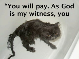 “You will pay. As God is my
   witness, you will pay.”
 