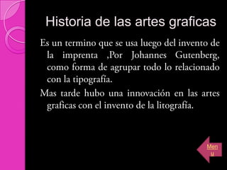 Historia de las artes graficas




                            Men
                             u
 