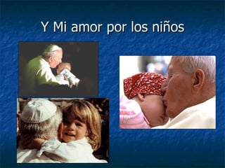 Y Mi amor por los niños 