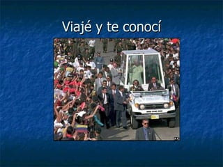 Viajé y te conocí 