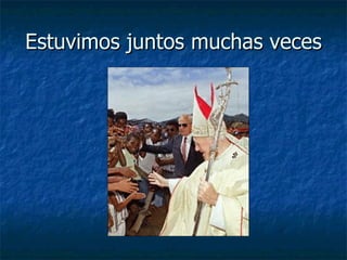 Estuvimos juntos muchas veces 