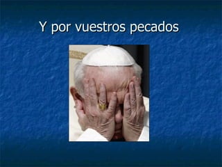 Y por vuestros pecados  