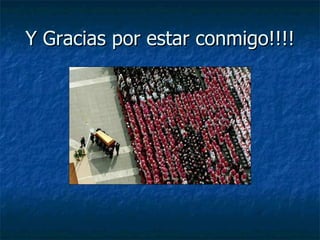 Y Gracias por estar conmigo!!!! 
