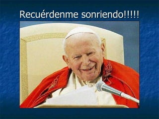Recuérdenme sonriendo!!!!! 