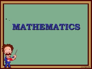 MATHEMATICSMATHEMATICS
• .
 