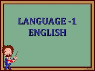 LANGUAGE -1LANGUAGE -1
ENGLISHENGLISH
 