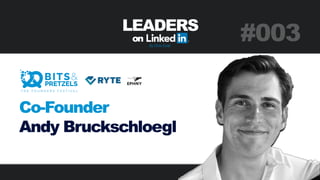 LEADERS
on
By Chris Surel
#003
Co-Founder
Andy Bruckschloegl
 