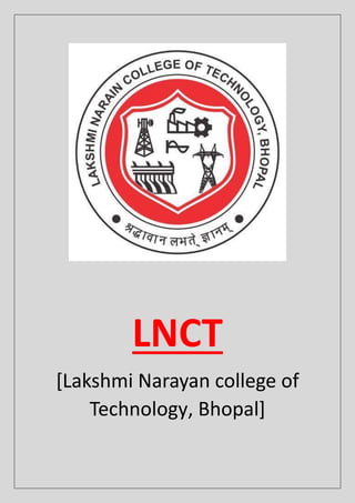 LNCT
[Lakshmi Narayan college of
Technology, Bhopal]
 