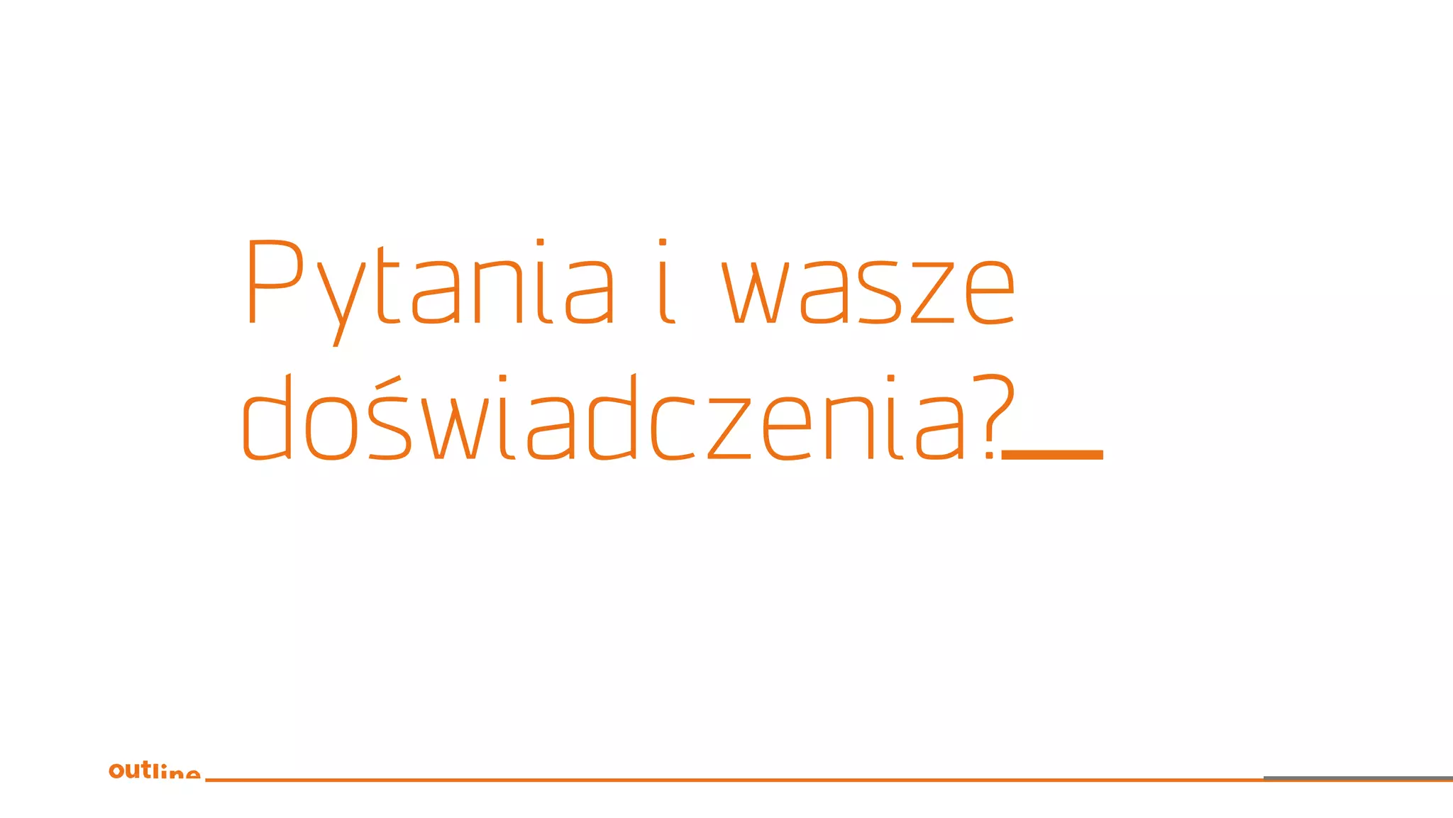 Pytania i wasze
doświadczenia?
 